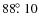 $88\hbox{$.\!\!^\circ$ }10$