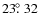 $23\hbox{$.\!\!^\circ$ }32$