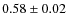 $0.58\pm 0.02$