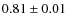 $0.81\pm 0.01$