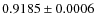 $0.9185 \pm 0.0006$