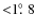 ${<}1\hbox{$.\!\!^\circ$ }8$