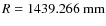 $R=1439.266~{\rm mm}$