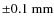 ${\pm}0.1~{\rm mm}$