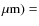 $\rm\mu m)= $