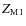 $Z_{\rm M1}$