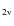 $_{\rm 2v}$