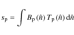 \begin{displaymath}s_{\rm p}=\int B_{\rm p}\left(\hat{n}\right)T_{\rm p}\left(\hat{n}\right){\rm d}\hat{n}
\end{displaymath}