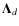 $\mathbf{\Lambda}_d$