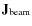 $\mathbf{J}_{{\rm beam}}$