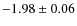$-1.98 \pm 0.06$