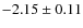 $-2.15 \pm 0.11$