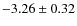 $-3.26 \pm 0.32$