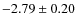 $-2.79 \pm 0.20$