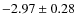 $-2.97 \pm 0.28$