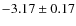 $-3.17 \pm 0.17$