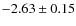 $-2.63 \pm 0.15$