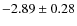 $-2.89 \pm 0.28$