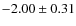 $-2.00 \pm 0.31$