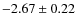 $-2.67 \pm 0.22$