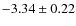 $-3.34 \pm 0.22$