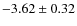 $-3.62 \pm 0.32$