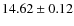 $14.62 \pm 0.12$