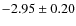 $-2.95 \pm 0.20$