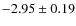 $-2.95 \pm 0.19$