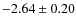 $-2.64 \pm 0.20$