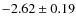 $-2.62 \pm 0.19$