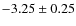 $-3.25 \pm 0.25$