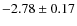 $-2.78 \pm 0.17$