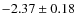 $-2.37 \pm 0.18$