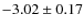 $-3.02 \pm 0.17$