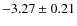$-3.27 \pm 0.21$