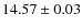 $14.57 \pm 0.03$
