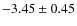 $-3.45 \pm 0.45$