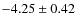 $-4.25 \pm 0.42$