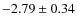 $-2.79 \pm 0.34$