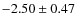 $-2.50 \pm 0.47$
