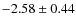 $-2.58 \pm 0.44$