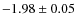 $-1.98 \pm 0.05$
