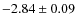 $-2.84 \pm 0.09$