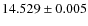 $14.529 \pm 0.005$
