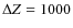 $\Delta Z= 1000$