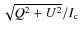 $\sqrt{Q^{2}+U^{2}}/I_{\rm c}$