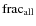 ${\rm frac}_{\rm all}$