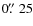 $0\hbox{$.\!\!^{\prime\prime}$ }25$