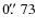 $0\hbox{$.\!\!^{\prime\prime}$ }73$